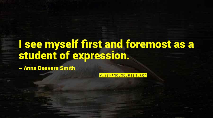 Twd Lee Quotes By Anna Deavere Smith: I see myself first and foremost as a Twd Lee Quotes By Anna Deavere Smith: I see myself first and foremost as a