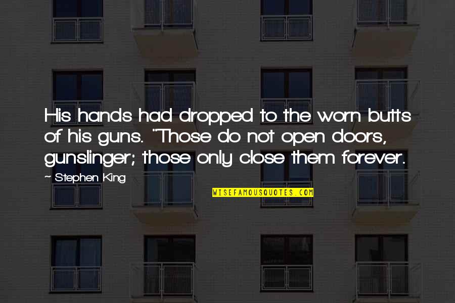 Twd Lee Quotes By Stephen King: His hands had dropped to the worn butts Twd Lee Quotes By Stephen King: His hands had dropped to the worn butts
