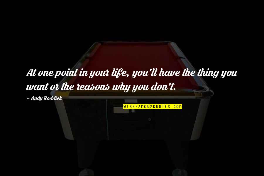 Tweak Best Quotes By Andy Roddick: At one point in your life, you'll have