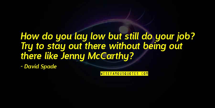 Tweak Best Quotes By David Spade: How do you lay low but still do