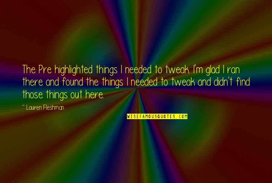 Tweak Best Quotes By Lauren Fleshman: The Pre highlighted things I needed to tweak.