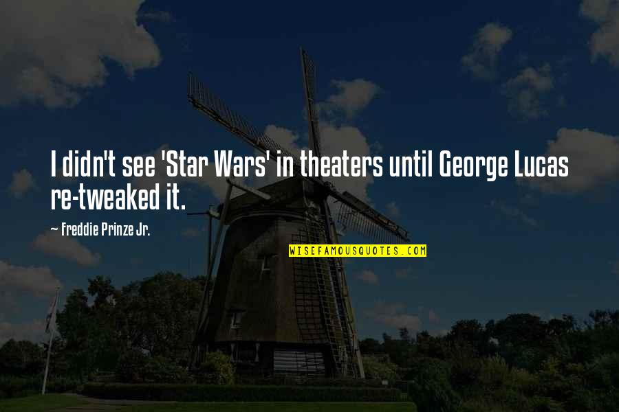 Tweaked Quotes By Freddie Prinze Jr.: I didn't see 'Star Wars' in theaters until