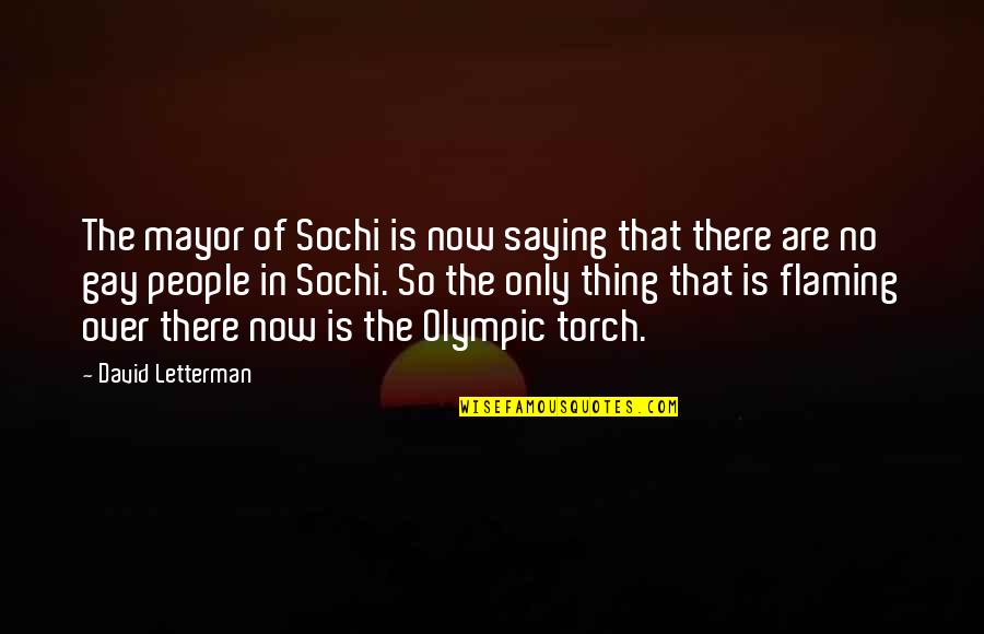 Twee Gezichten Quotes By David Letterman: The mayor of Sochi is now saying that