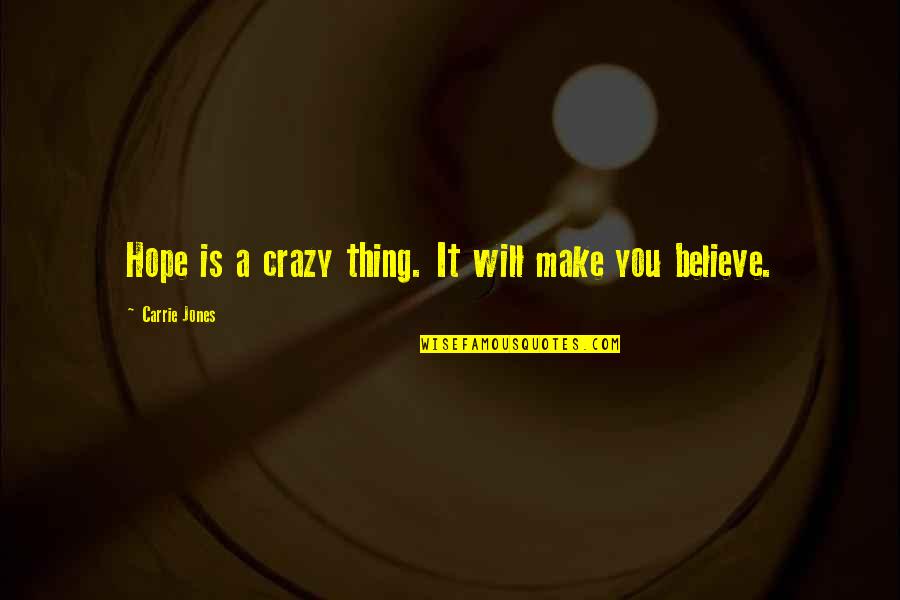 Tweed Quotes By Carrie Jones: Hope is a crazy thing. It will make