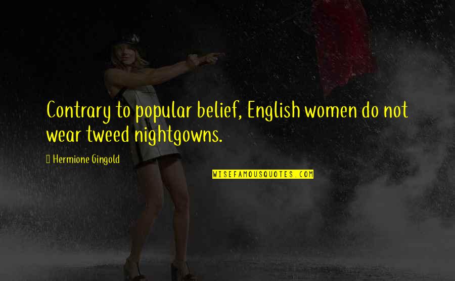 Tweed Quotes By Hermione Gingold: Contrary to popular belief, English women do not