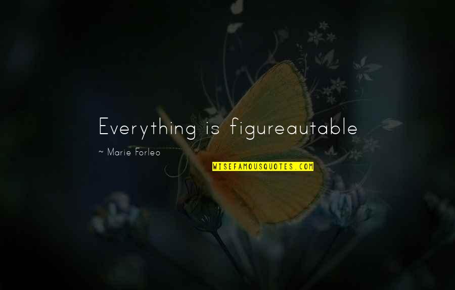 Tweedy Lite Quotes By Marie Forleo: Everything is figureautable