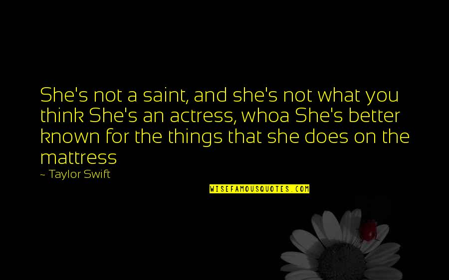 Tweenies Song Quotes By Taylor Swift: She's not a saint, and she's not what Tweenies Song Quotes By Taylor Swift: She's not a saint, and she's not what