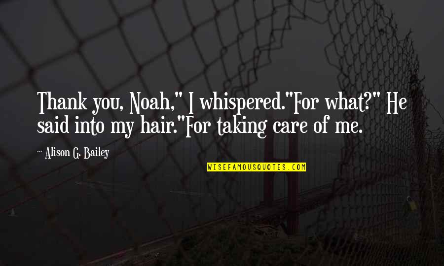 Tweet Quotes By Alison G. Bailey: Thank you, Noah," I whispered."For what?" He said