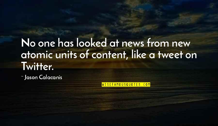 Tweet Quotes By Jason Calacanis: No one has looked at news from new