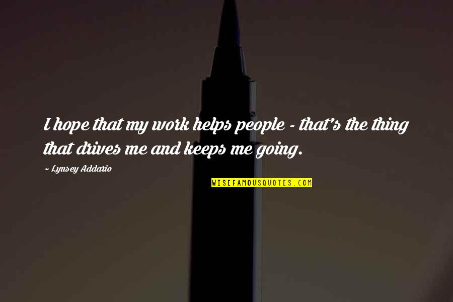 Tweeted Out Quotes By Lynsey Addario: I hope that my work helps people - Tweeted Out Quotes By Lynsey Addario: I hope that my work helps people -
