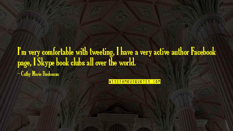 Tweeting Quotes By Cathy Marie Buchanan: I'm very comfortable with tweeting, I have a