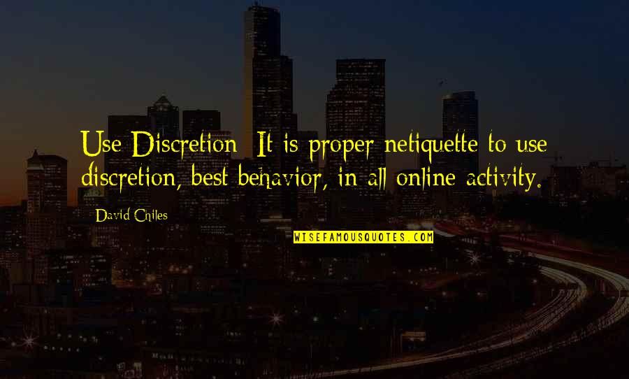 Tweeting Quotes By David Chiles: Use Discretion: It is proper netiquette to use