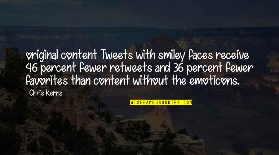 Tweets Quotes By Chris Kerns: original content Tweets with smiley faces receive 46