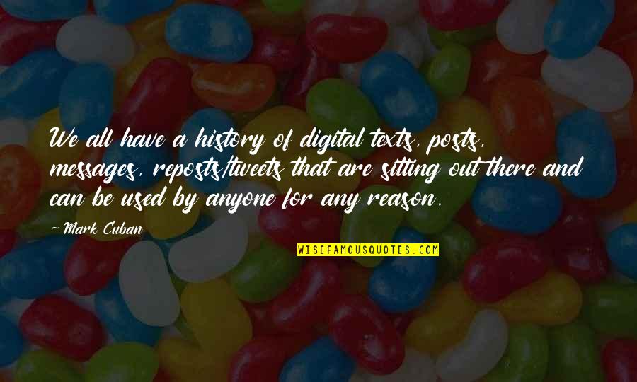 Tweets Quotes By Mark Cuban: We all have a history of digital texts,