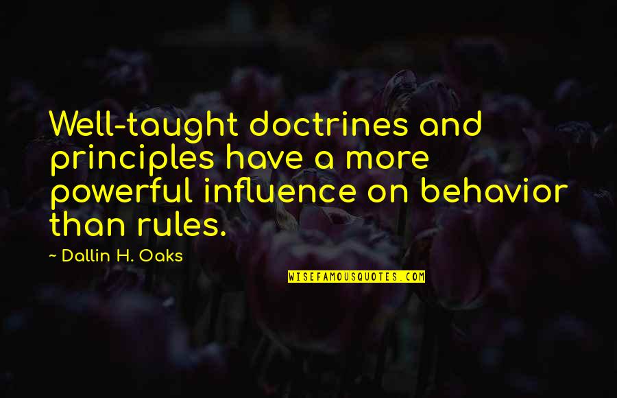 Tweety And Sylvester Quotes By Dallin H. Oaks: Well-taught doctrines and principles have a more powerful