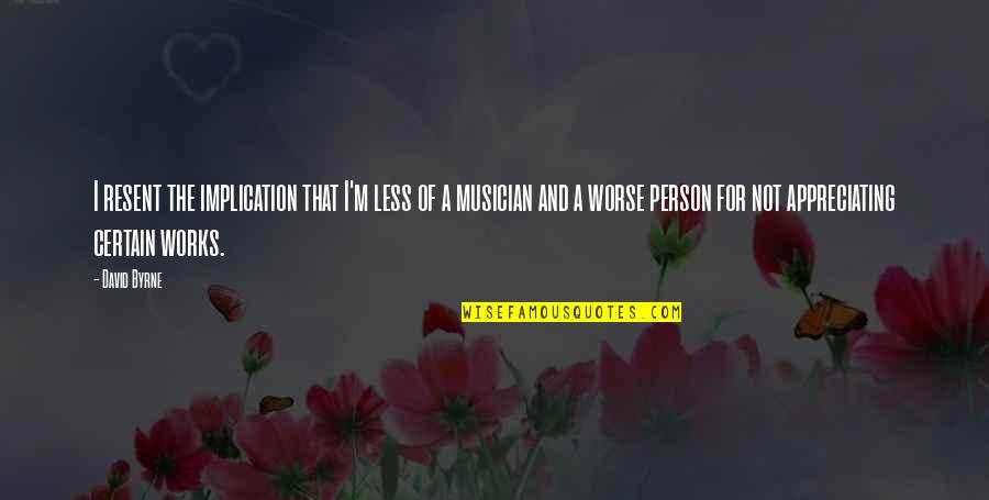 Tweety Bird Funny Quotes By David Byrne: I resent the implication that I'm less of Tweety Bird Funny Quotes By David Byrne: I resent the implication that I'm less of