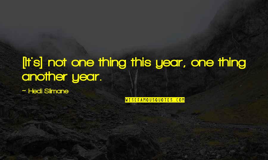 Tweety Bird Good Morning Quotes By Hedi Slimane: [It's] not one thing this year, one thing