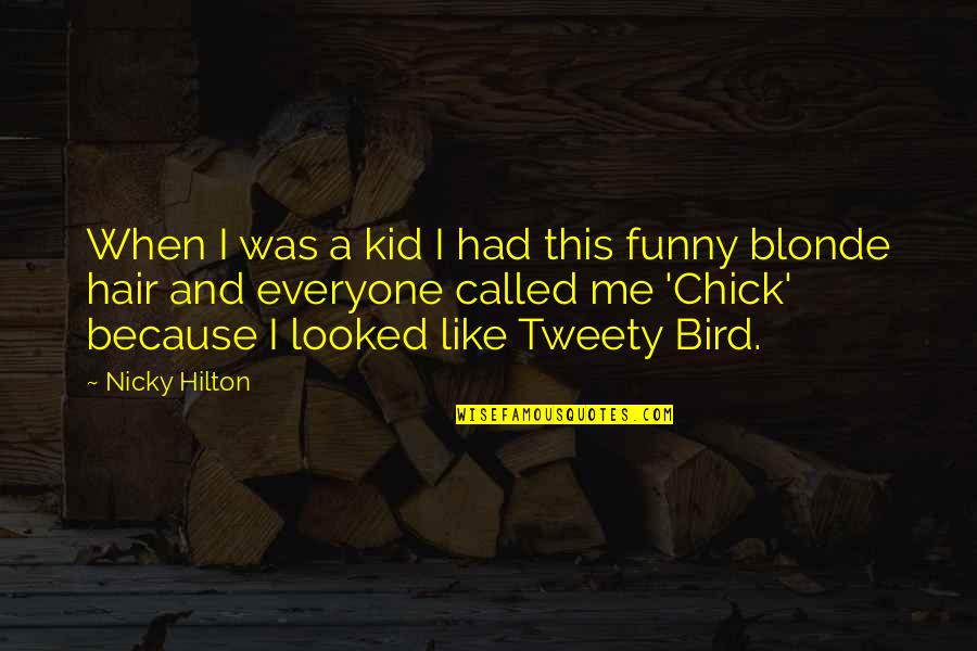 Tweety Funny Quotes By Nicky Hilton: When I was a kid I had this