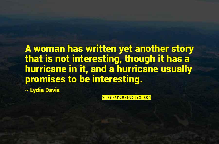 Tweezing Armpit Quotes By Lydia Davis: A woman has written yet another story that