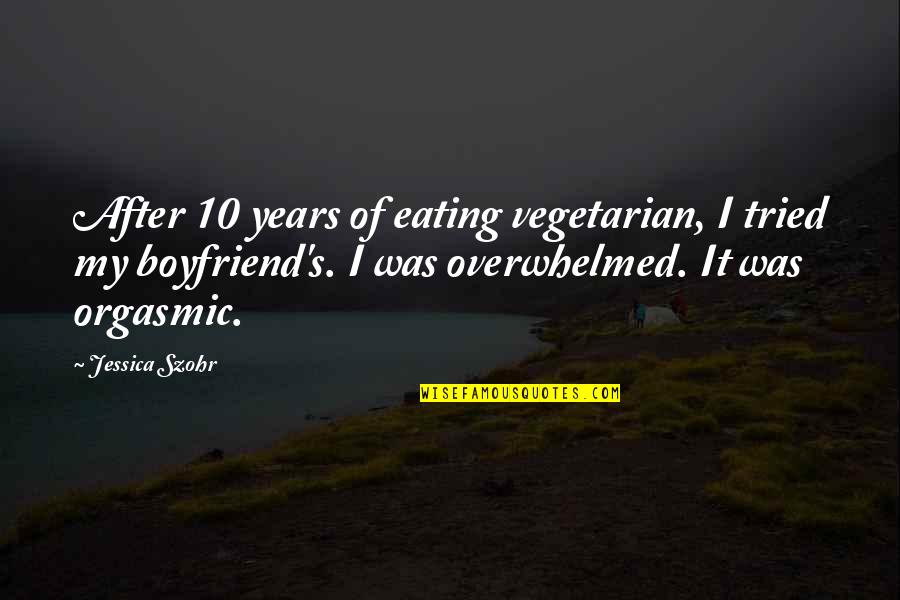 Twelfth Doctor Quotes By Jessica Szohr: After 10 years of eating vegetarian, I tried