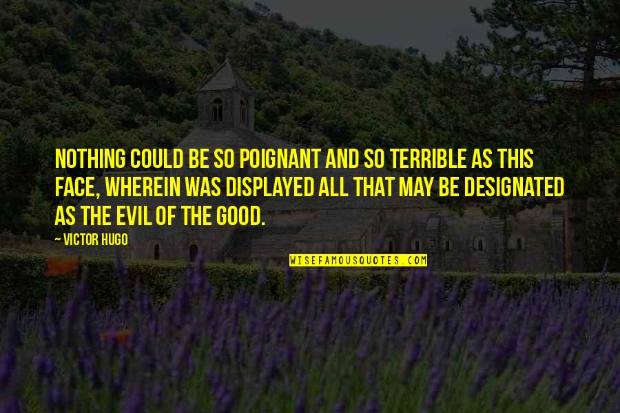 Twelfth Night Characters Quotes By Victor Hugo: Nothing could be so poignant and so terrible