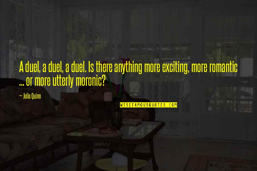 Twelfth Night Final Scene Quotes By Julia Quinn: A duel, a duel, a duel. Is there Twelfth Night Final Scene Quotes By Julia Quinn: A duel, a duel, a duel. Is there