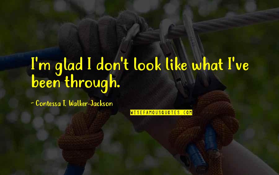 Twelfth Night Malvolio Quotes By Contessa T. Walker-Jackson: I'm glad I don't look like what I've