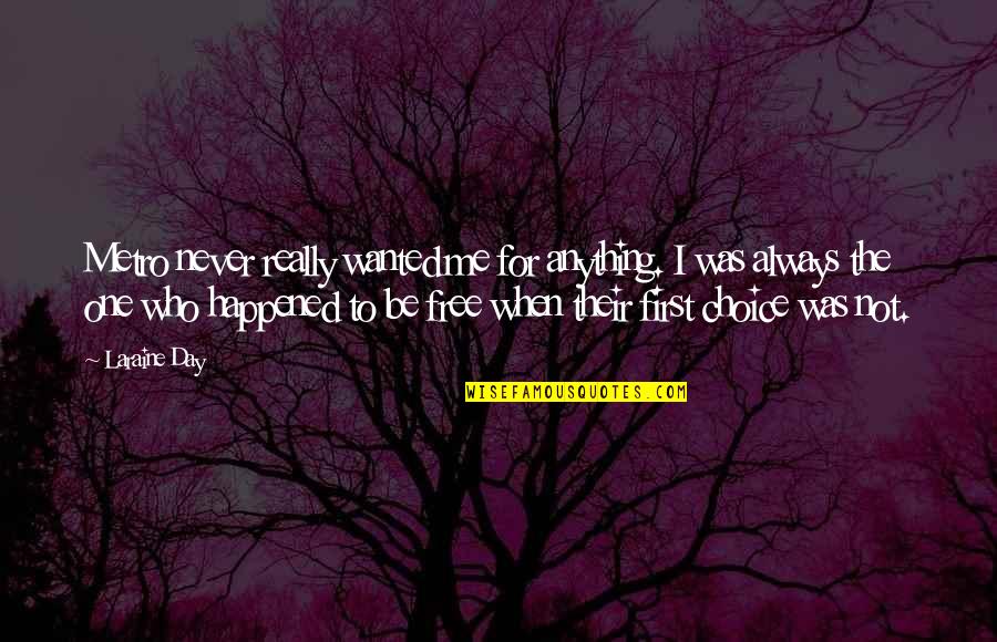 Twellv Quotes By Laraine Day: Metro never really wanted me for anything. I Twellv Quotes By Laraine Day: Metro never really wanted me for anything. I