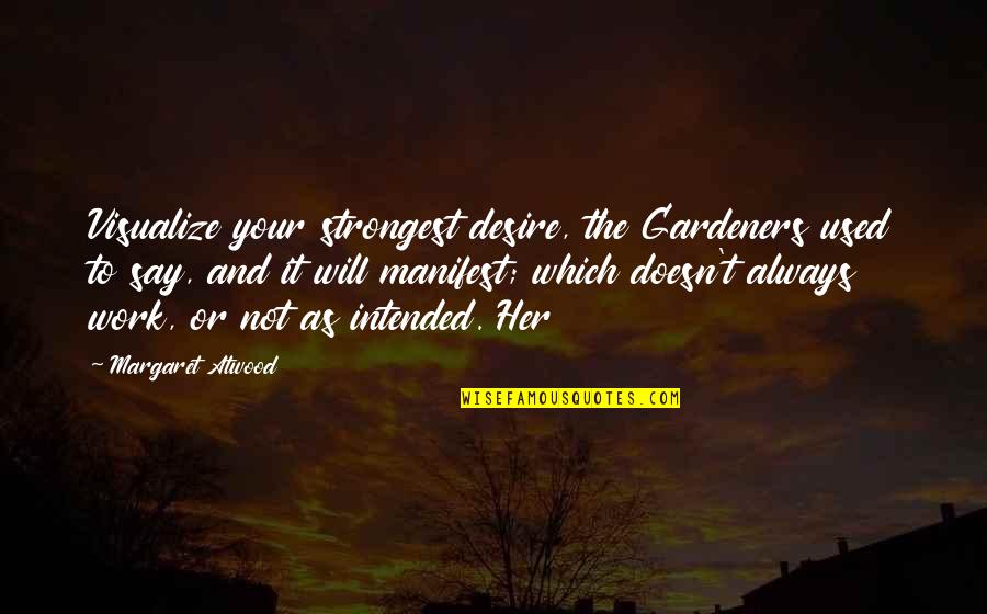 Twelve Chairs Ostap Bender Quotes By Margaret Atwood: Visualize your strongest desire, the Gardeners used to