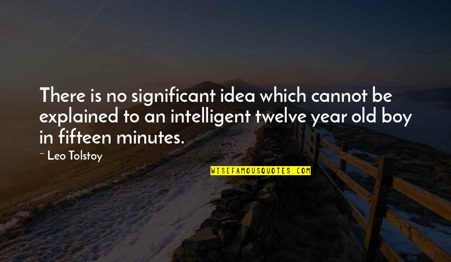 Twelve Quotes By Leo Tolstoy: There is no significant idea which cannot be