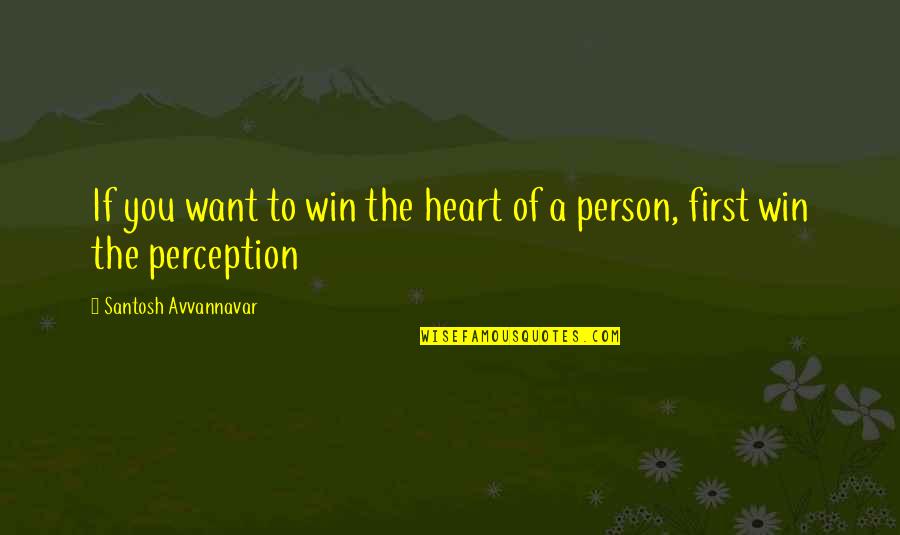 Twelve Step Quotes By Santosh Avvannavar: If you want to win the heart of