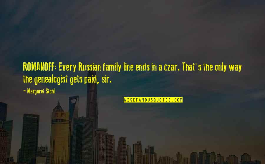 Twelvemonth Quotes By Margaret Stohl: ROMANOFF: Every Russian family line ends in a