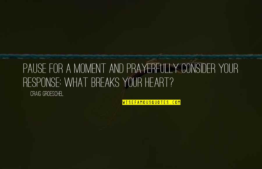 Twende Tujivinjari Quotes By Craig Groeschel: Pause for a moment and prayerfully consider your Twende Tujivinjari Quotes By Craig Groeschel: Pause for a moment and prayerfully consider your