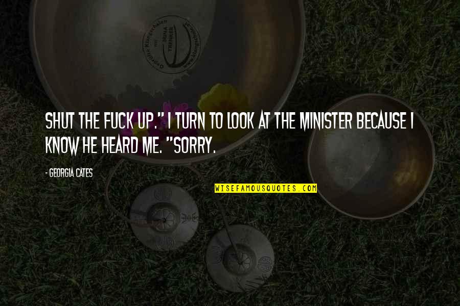 Twende Tujivinjari Quotes By Georgia Cates: Shut the fuck up." I turn to look Twende Tujivinjari Quotes By Georgia Cates: Shut the fuck up." I turn to look