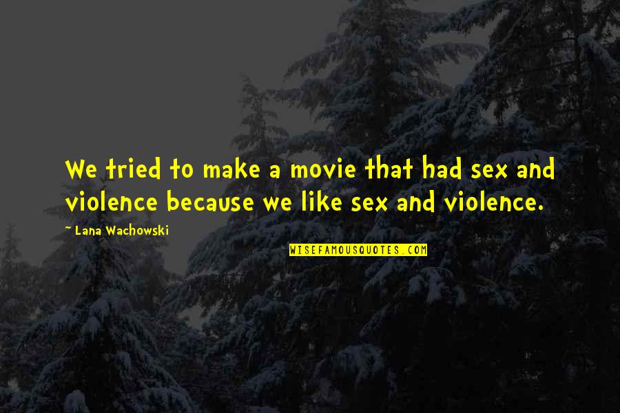 Twenthieth Quotes By Lana Wachowski: We tried to make a movie that had