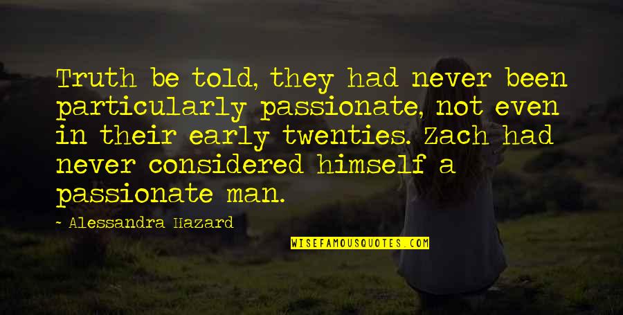 Twenties Quotes By Alessandra Hazard: Truth be told, they had never been particularly