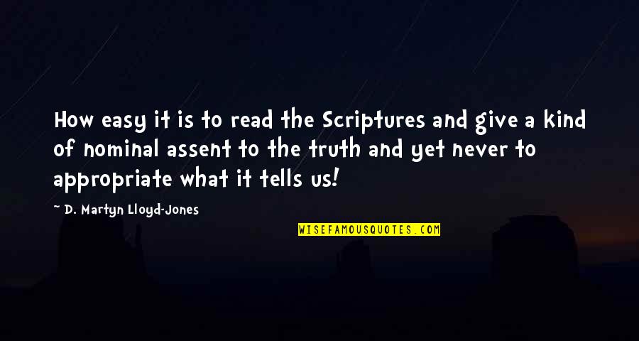 Twenties Themed Quotes By D. Martyn Lloyd-Jones: How easy it is to read the Scriptures Twenties Themed Quotes By D. Martyn Lloyd-Jones: How easy it is to read the Scriptures