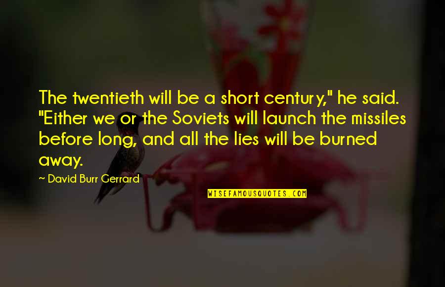 Twentieth Century Quotes By David Burr Gerrard: The twentieth will be a short century," he Twentieth Century Quotes By David Burr Gerrard: The twentieth will be a short century," he