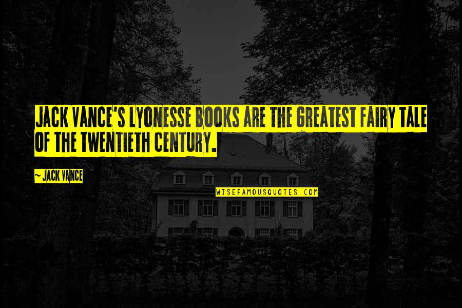 Twentieth Century Quotes By Jack Vance: Jack Vance's Lyonesse books are the greatest fairy