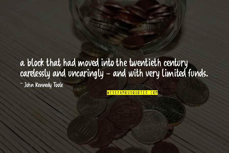 Twentieth Century Quotes By John Kennedy Toole: a block that had moved into the twentieth Twentieth Century Quotes By John Kennedy Toole: a block that had moved into the twentieth