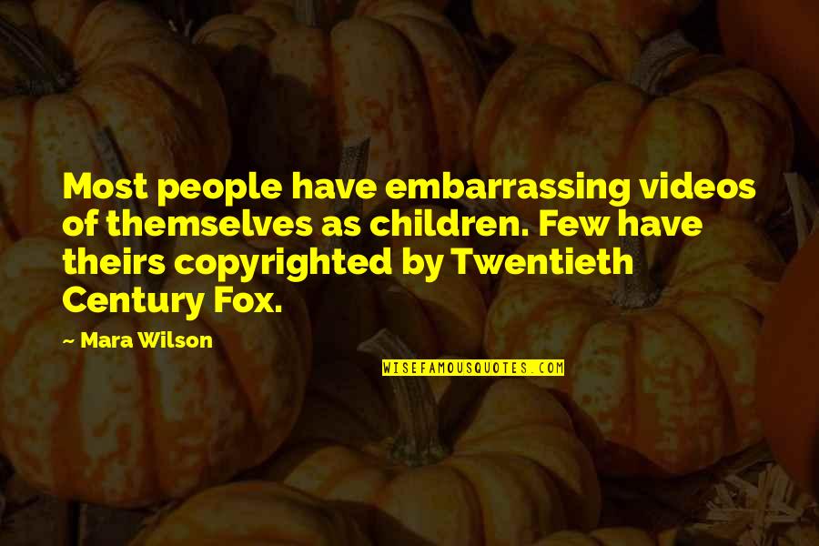 Twentieth Century Quotes By Mara Wilson: Most people have embarrassing videos of themselves as Twentieth Century Quotes By Mara Wilson: Most people have embarrassing videos of themselves as