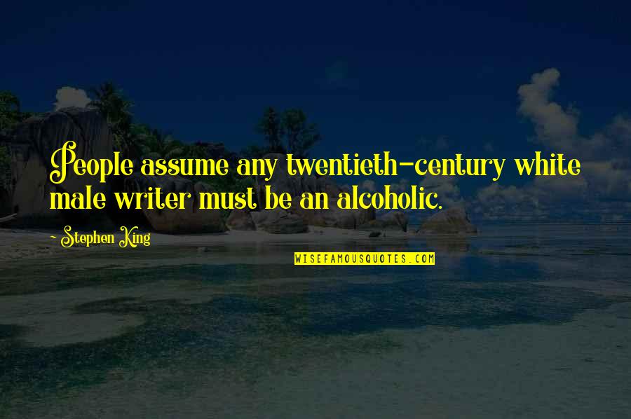 Twentieth Century Quotes By Stephen King: People assume any twentieth-century white male writer must