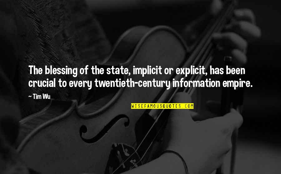 Twentieth Century Quotes By Tim Wu: The blessing of the state, implicit or explicit, Twentieth Century Quotes By Tim Wu: The blessing of the state, implicit or explicit,