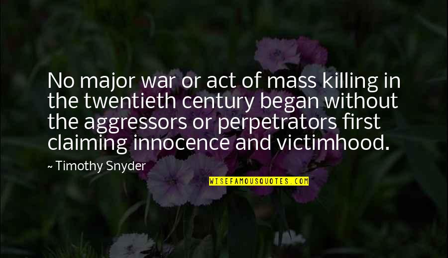 Twentieth Century Quotes By Timothy Snyder: No major war or act of mass killing Twentieth Century Quotes By Timothy Snyder: No major war or act of mass killing