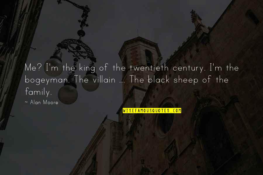 Twentieth's Quotes By Alan Moore: Me? I'm the king of the twentieth century.