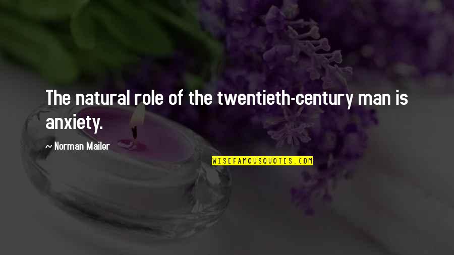 Twentieth's Quotes By Norman Mailer: The natural role of the twentieth-century man is