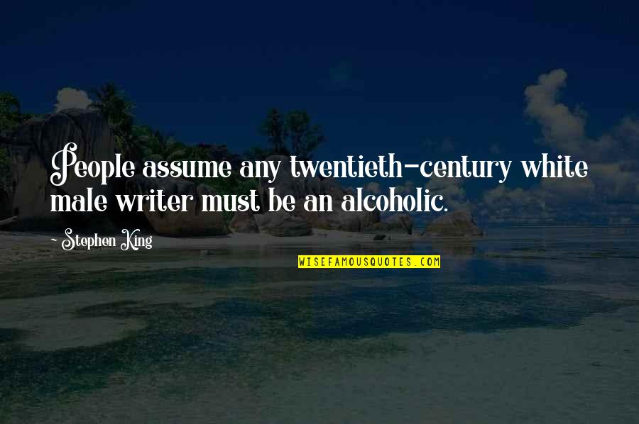 Twentieth's Quotes By Stephen King: People assume any twentieth-century white male writer must