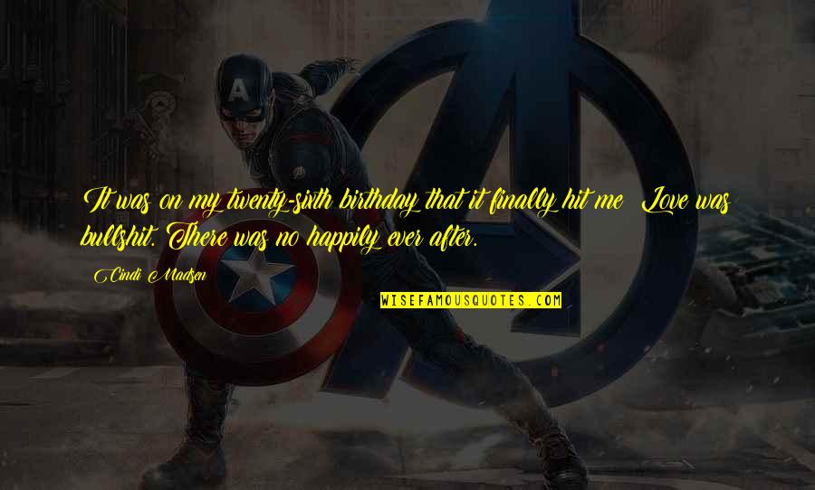 Twenty Birthday Quotes By Cindi Madsen: It was on my twenty-sixth birthday that it Twenty Birthday Quotes By Cindi Madsen: It was on my twenty-sixth birthday that it