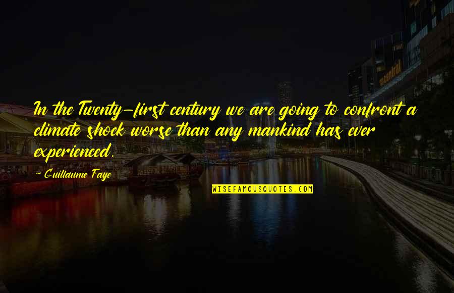 Twenty First Century Quotes By Guillaume Faye: In the Twenty-first century we are going to