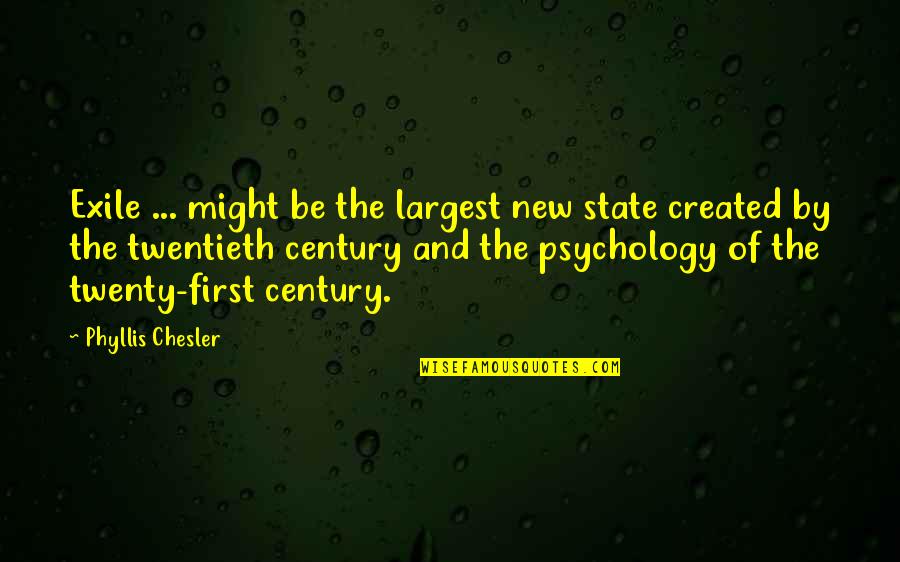 Twenty First Century Quotes By Phyllis Chesler: Exile ... might be the largest new state